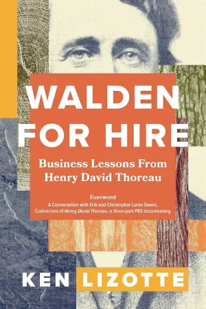 Walden for Hire: Business Lessons from Henry David Thoreau 